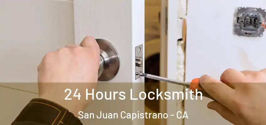  24 Hours Locksmith San Juan Capistrano - CA