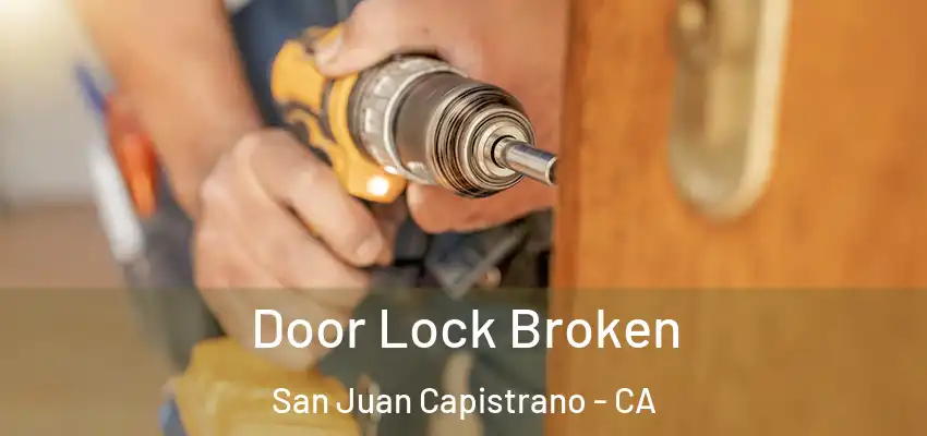  Door Lock Broken San Juan Capistrano - CA