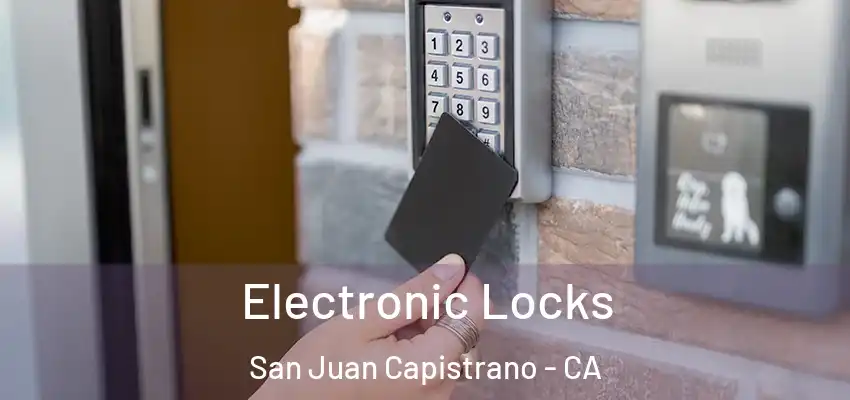  Electronic Locks San Juan Capistrano - CA