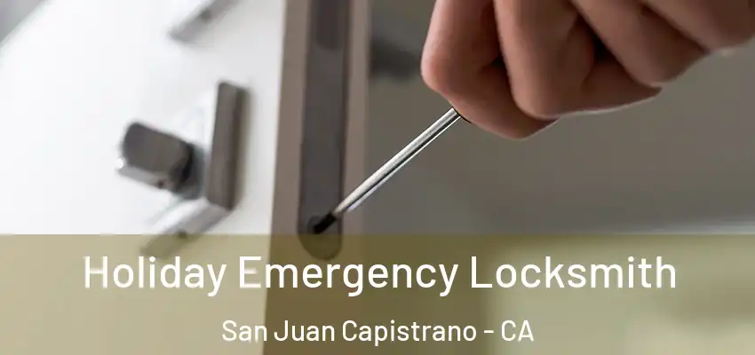  Holiday Emergency Locksmith San Juan Capistrano - CA