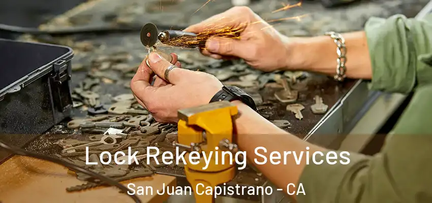  Lock Rekeying Services San Juan Capistrano - CA