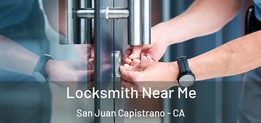  Locksmith Near Me San Juan Capistrano - CA