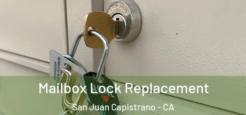  Mailbox Lock Replacement San Juan Capistrano - CA
