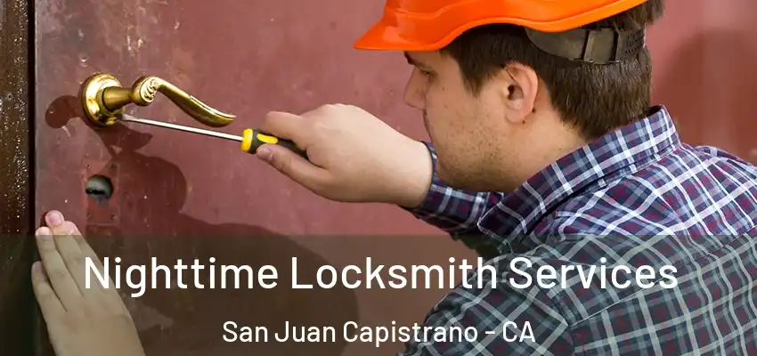  Nighttime Locksmith Services San Juan Capistrano - CA