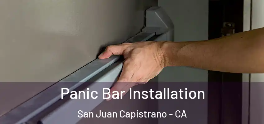  Panic Bar Installation San Juan Capistrano - CA