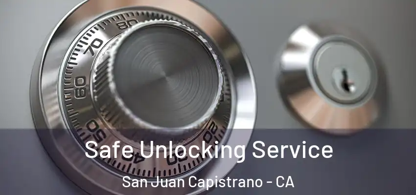  Safe Unlocking Service San Juan Capistrano - CA