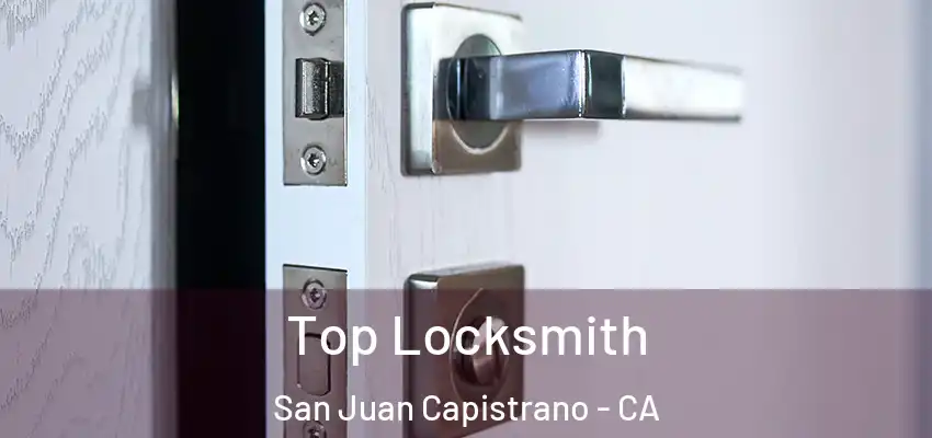  Top Locksmith San Juan Capistrano - CA