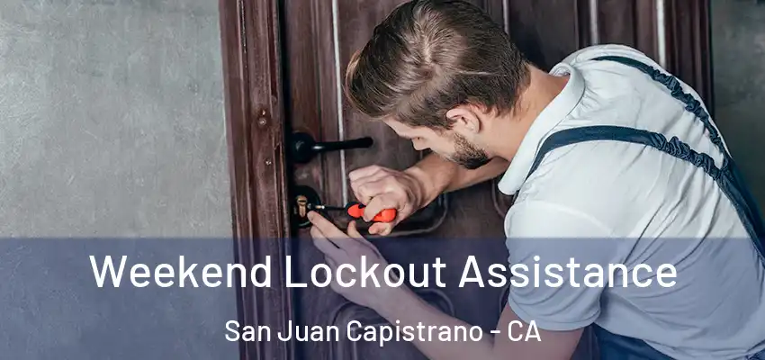  Weekend Lockout Assistance San Juan Capistrano - CA